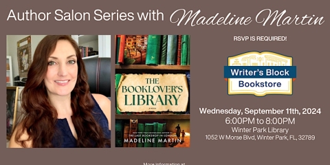 Text that says Author Salon Series with Madeline Martin on Wednesday September 11, 2024 from 6-8 pm at the Winter Park Library. Photo of Madeline Martin and the cover of her book, The Booklover's Library.