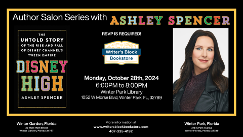 Text that reads Author Salon: Ashley Spencer for her book 'Disney High,' Monday October 28th from 6-8 pm in the Edyth Bush Theatre at the Winter Park Library.