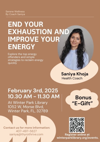 Flyer with text that reads end your exhaustion and improve your energy. February 3rd, 2025 from 10:30-11:30 am at the Winter Park Library.