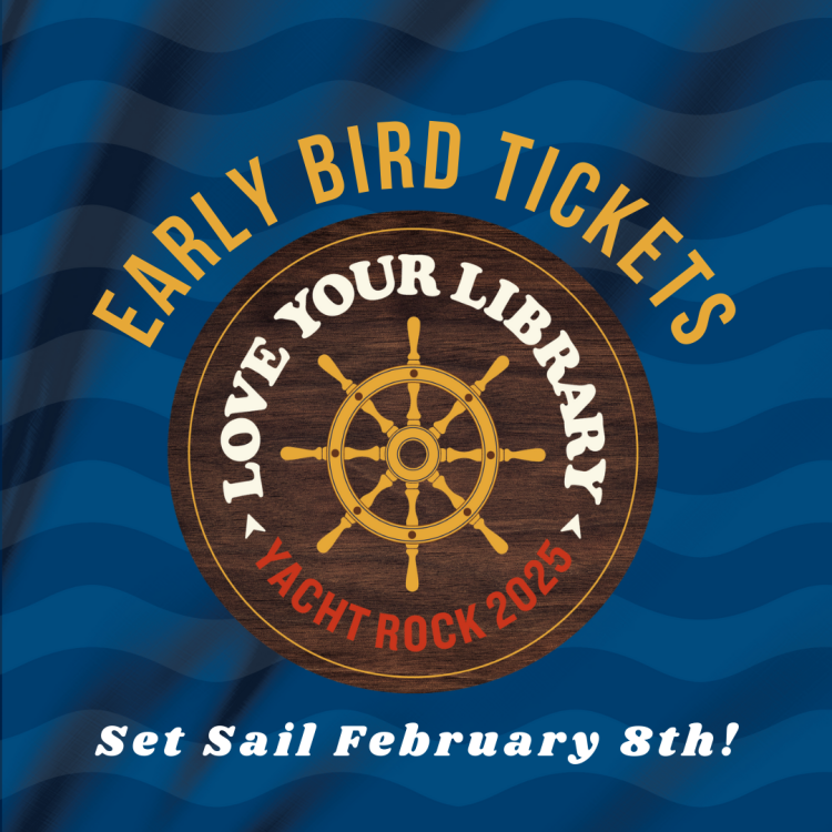 A wooden circle with a ship wheel and the text "Early Bird Tickets, Love Your Library, Yahy Rock 2025, Set Sail February 8th!"