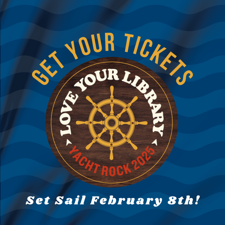 The text "Get Your Tickets, Set Sail February 8th" and the Love Your Library logo.